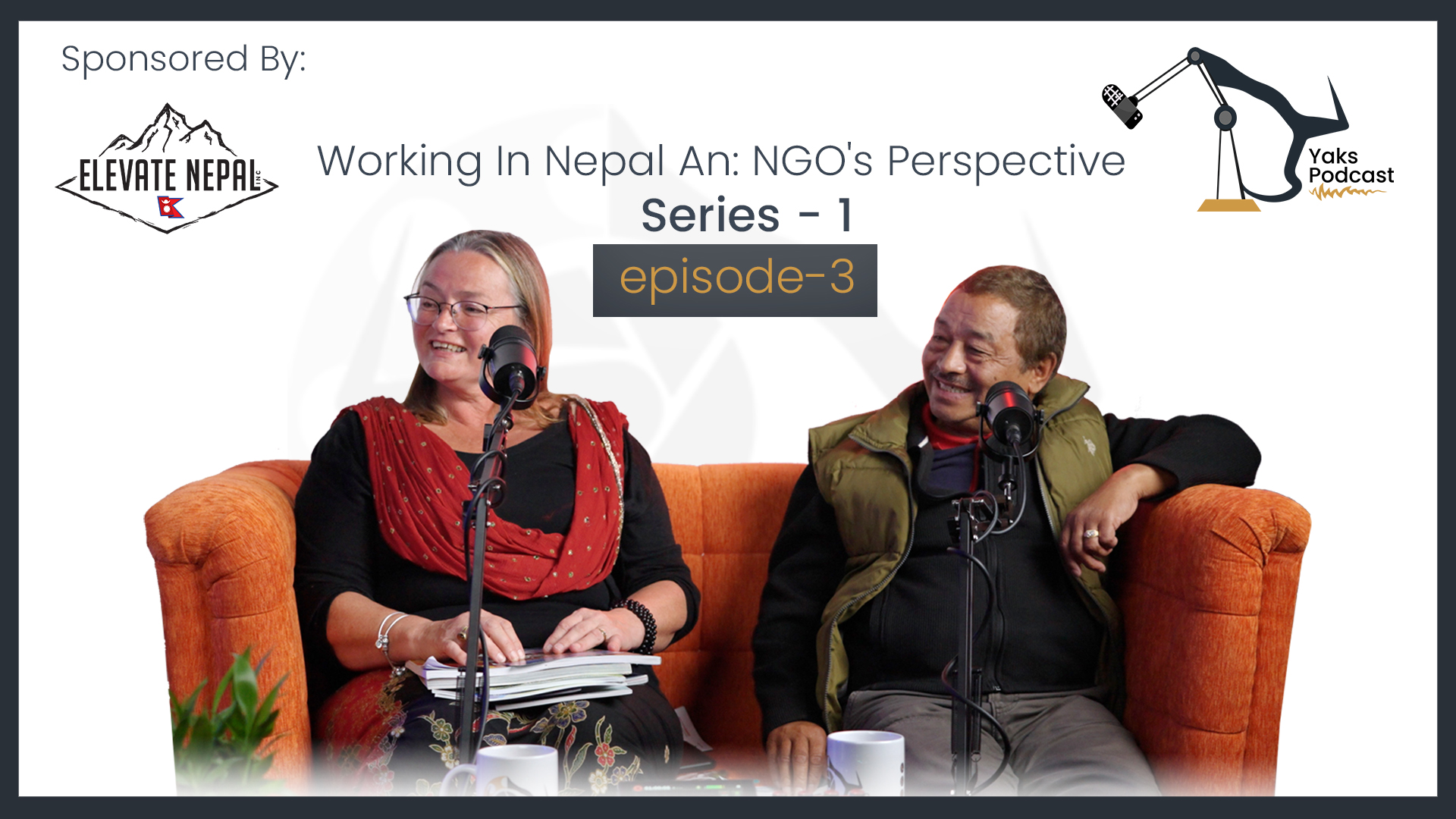 Episode – 3 “Working In Nepal: An NGO’s Perspective | Sara & BK | YaksPodcast